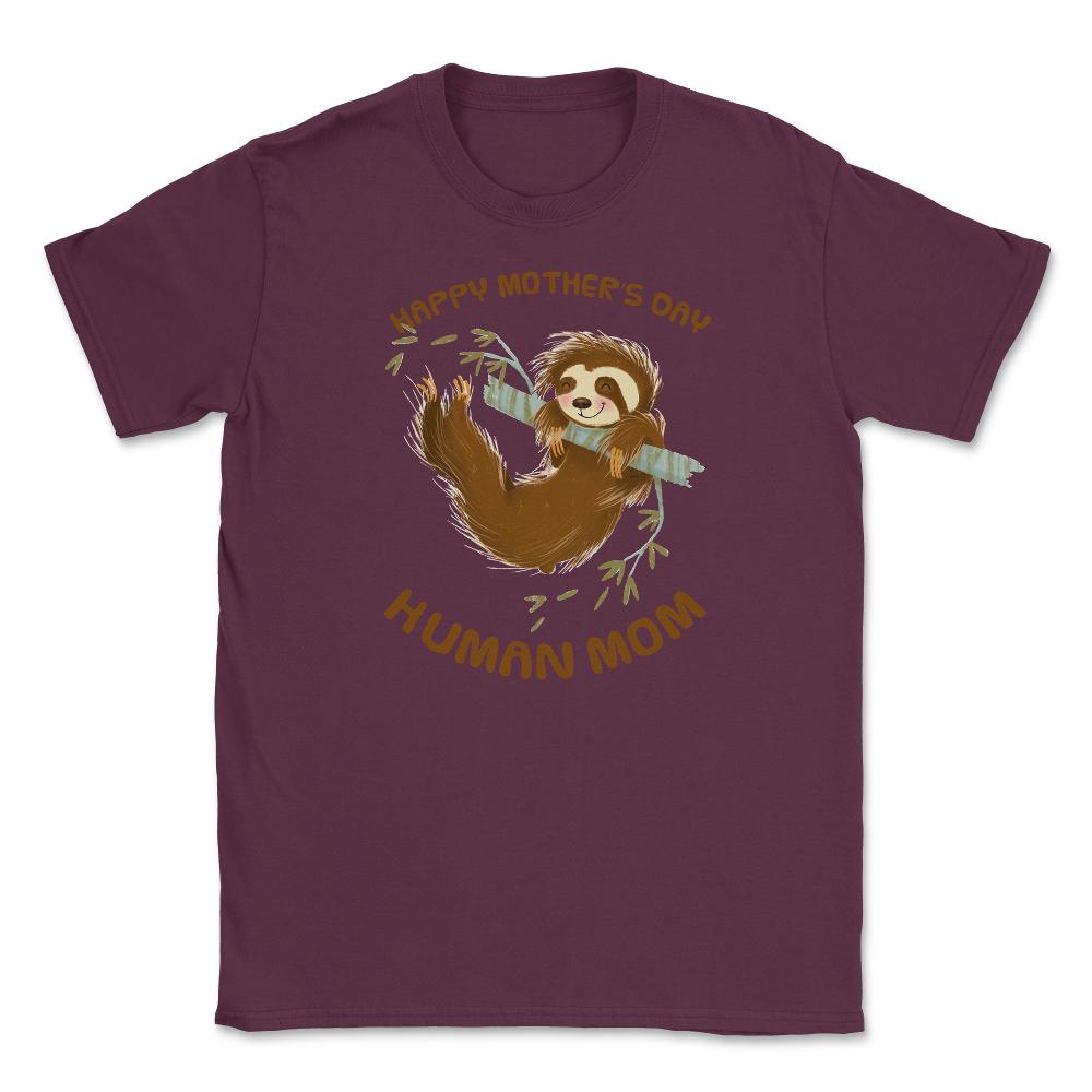 Happy Mothers Day Human Mom Swinging Sloth Unisex T-Shirt - Maroon
