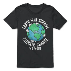 Earth will Survive Planet Change, We won't Awareness Gift design - Premium Youth Tee - Black