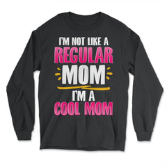 I'm a Cool Mom Funny Gift for Mother's Day product - Long Sleeve T-Shirt - Black