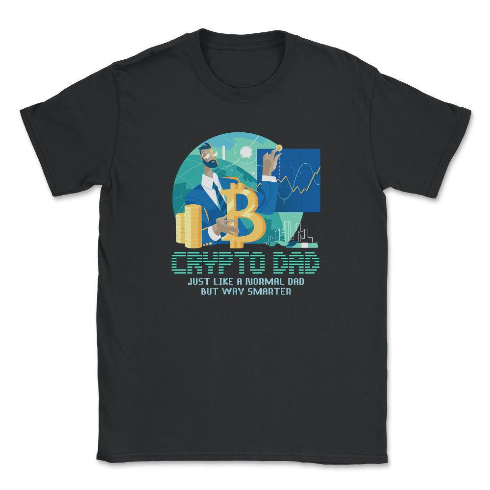 Bitcoin Crypto Dad Just Like A Normal Dad But Way Smarter print - Black