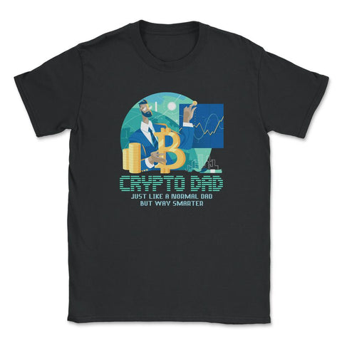 Bitcoin Crypto Dad Just Like A Normal Dad But Way Smarter print - Black