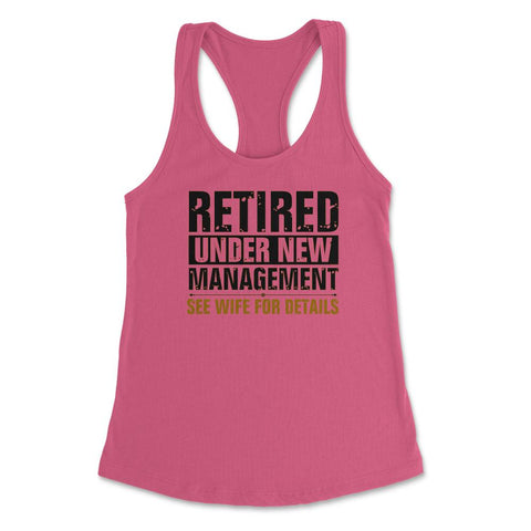 Funny Retired Under New Management See Wife Retirement Gag design - Hot Pink