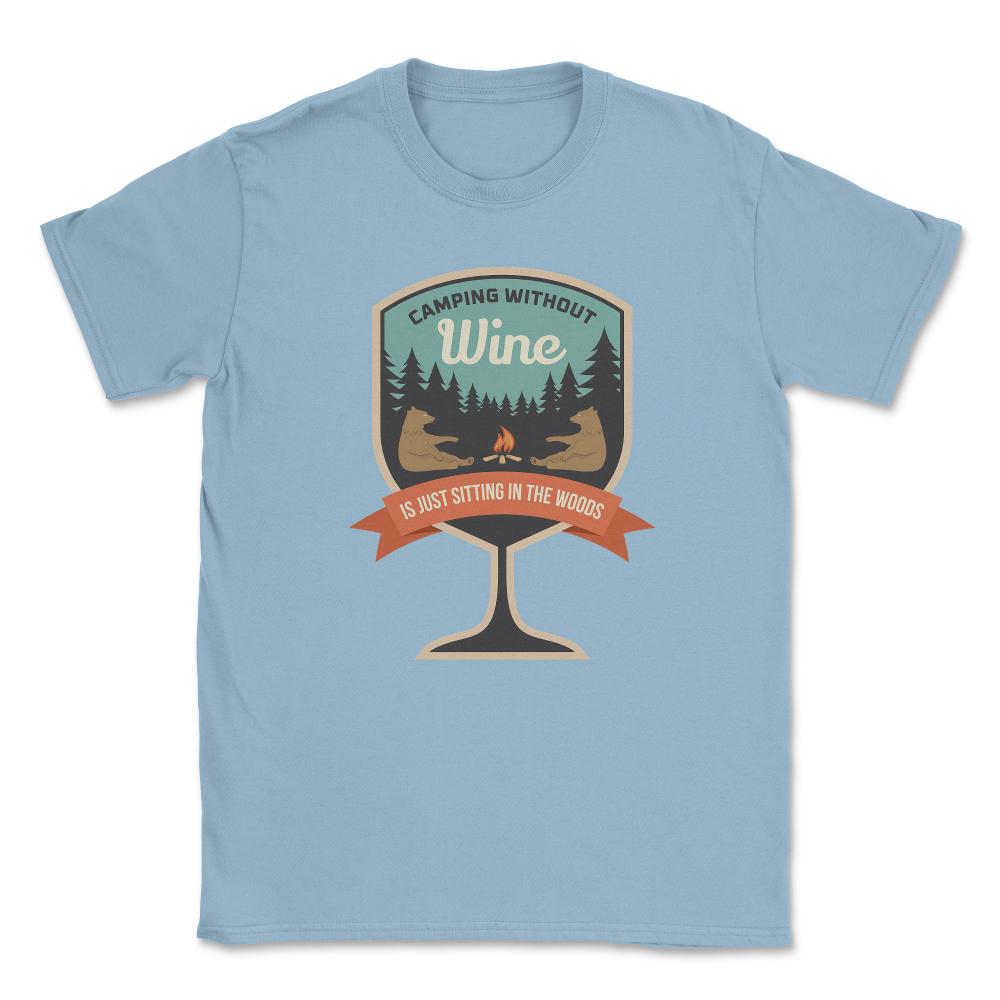 Camping Without Wine Is Just Sitting In The Woods Camping graphic - Light Blue