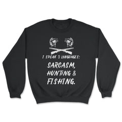 Funny I Speak 3 Languages Sarcasm Hunting And Fishing Gag graphic - Unisex Sweatshirt - Black