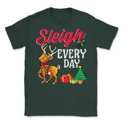Sleigh Every Day Christmas Deer Funny Humor Unisex T-Shirt - Forest Green