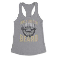 I Only Like You for Your Beard Funny Bearded Meme Grunge graphic - Heather Grey