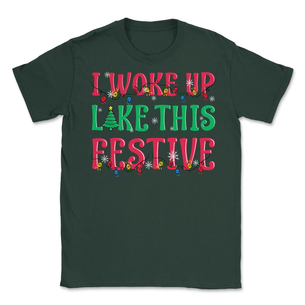 I Woke Up Like This Festive Funny Christmas Unisex T-Shirt - Forest Green