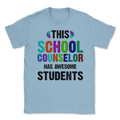 Funny This School Counselor Has Awesome Students Humor design Unisex - Light Blue