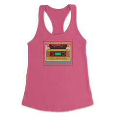 It’s Weird Being The Same Age As Old People Humor graphic Women's - Hot Pink