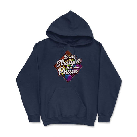 Being Straight was the Phase Rainbow Gay Pride design Hoodie - Navy