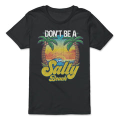 Don't Be A Salty Beach Summertime Summer Beach Vacation design - Premium Youth Tee - Black