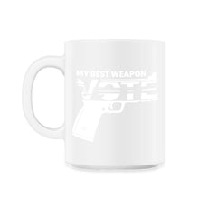 Vote: My Best Weapon Voting Encouraging Desing graphic - 11oz Mug - White