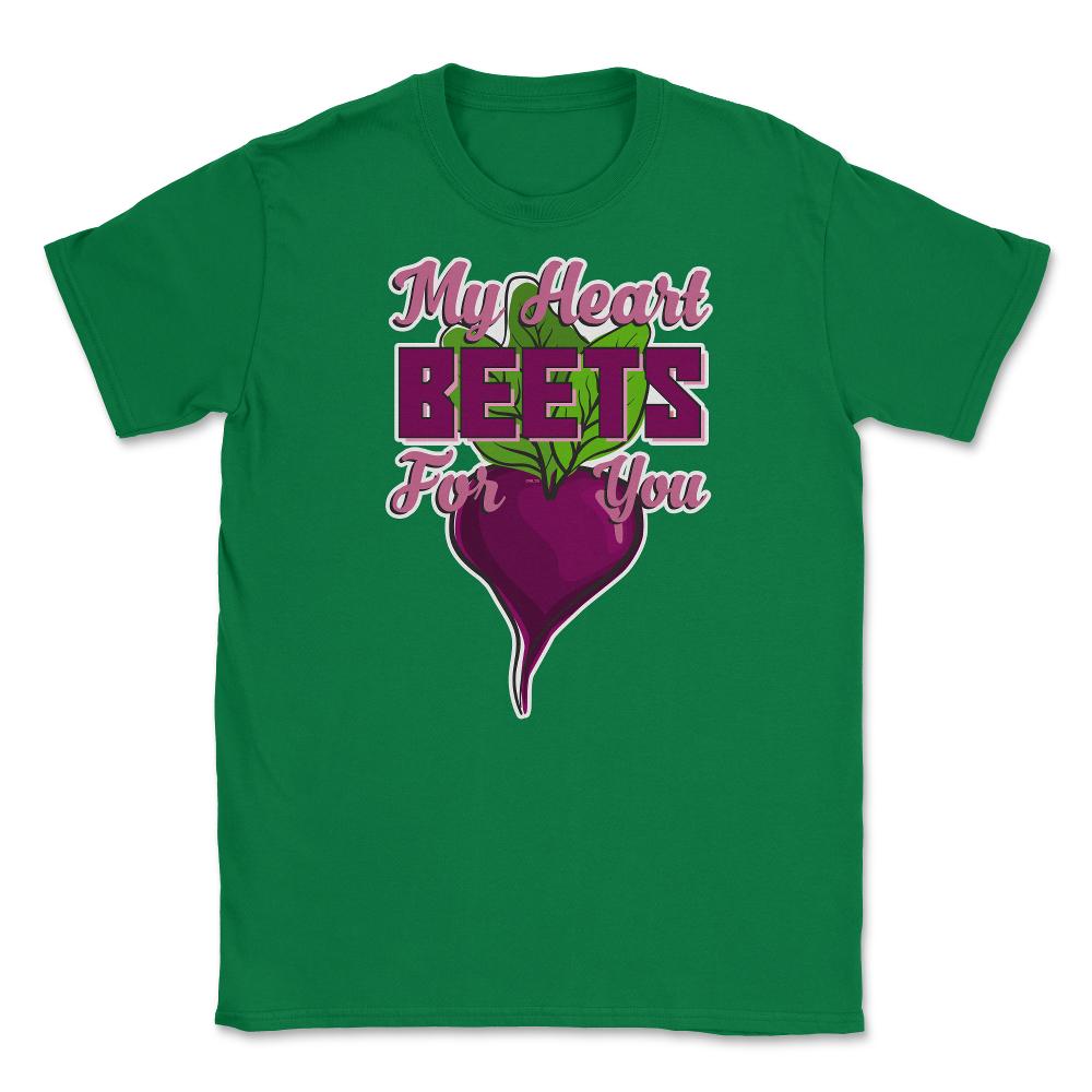 My Heart Beets for You Humor Funny T-Shirt  Unisex T-Shirt - Green