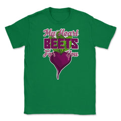 My Heart Beets for You Humor Funny T-Shirt  Unisex T-Shirt - Green