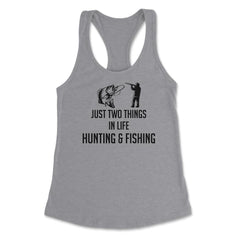 Funny Just Two Things In Life Hunting And Fishing Humor design - Heather Grey