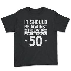 Funny 50th Birthday Against The Law To Look Good At 50 graphic - Youth Tee - Black