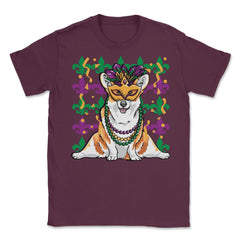 Mardi Gras Corgi with Masquerade Mask Funny Gift design Unisex T-Shirt - Maroon