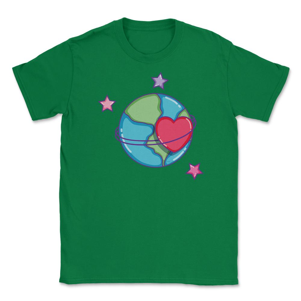 Loving my Planet Earth Day Unisex T-Shirt - Green