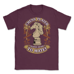 Chess Player Always Ready To Mate Antique Classic Style design Unisex - Maroon