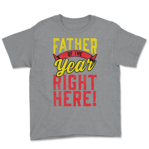 Father of the Year Right Here! Funny Gift for Father's Day design - Grey Heather