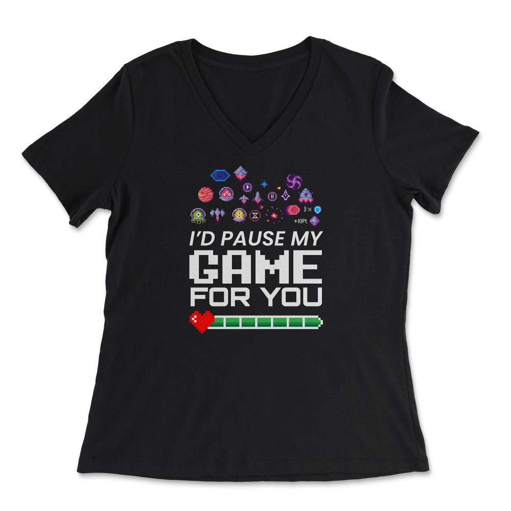 I’d Pause My Game For You Valentine Video Game Funny design - Women's V-Neck Tee - Black