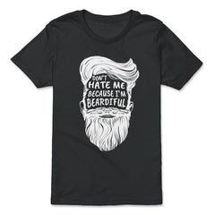 Don’t Hate Me Because I’m Beardiful Funny Beard Lovers Gift graphic - Premium Youth Tee - Black