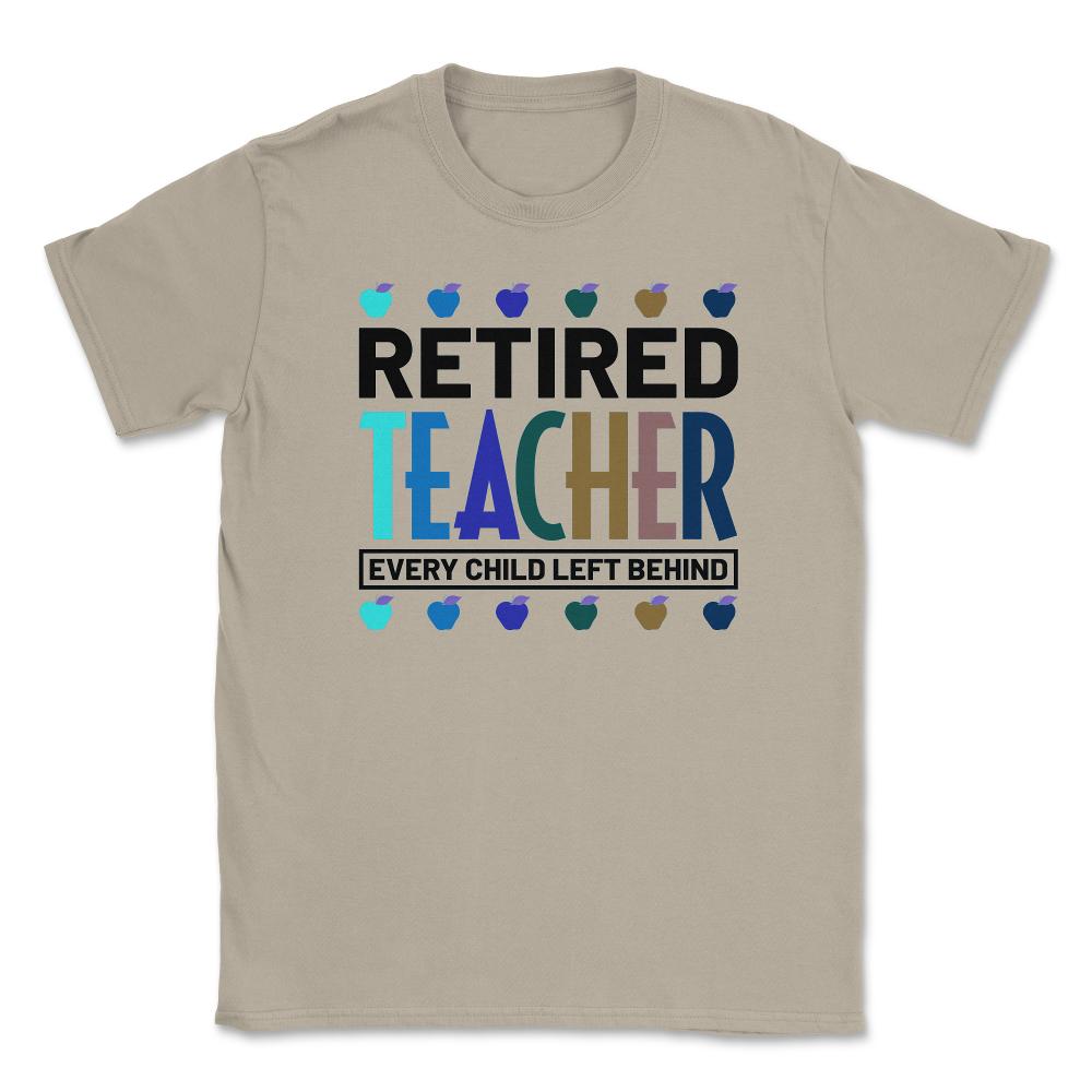 Funny Retired Teacher Every Child Left Behind Retirement Gag graphic - Cream