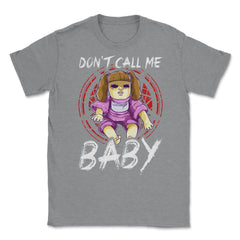 Don’t call me Baby Halloween Doll Humorous Unisex T-Shirt - Grey Heather