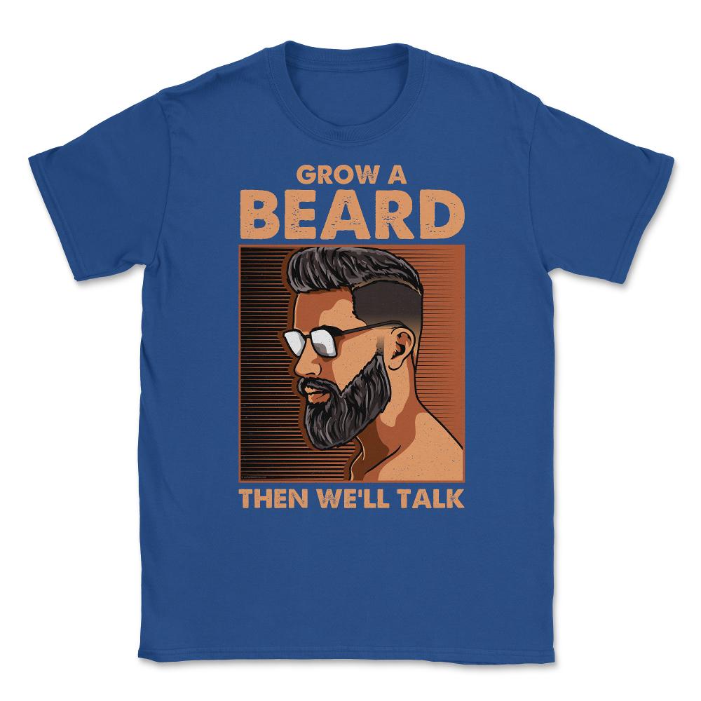 Grow a Beard then We'll Talk Meme for Ladies or Men Grunge print - Royal Blue