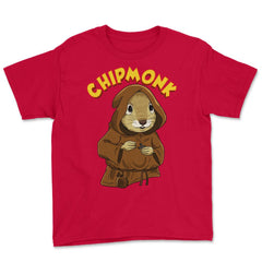 Chipmunk Pun Hilarious Chipmunk Monk graphic Youth Tee - Red