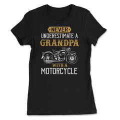 Never Underestimate a Grandpa with a motorcycle product Gift - Women's Tee - Black