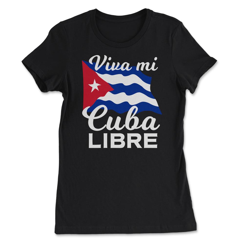 Viva Mi Cuba Libre Waving Cuban Flag Pride product - Women's Tee - Black