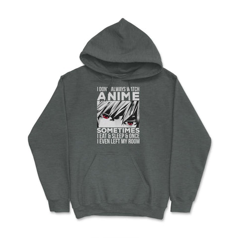 Anime Art, I Don’t Always Watch Anime Quote For Anime Fans design - Dark Grey Heather