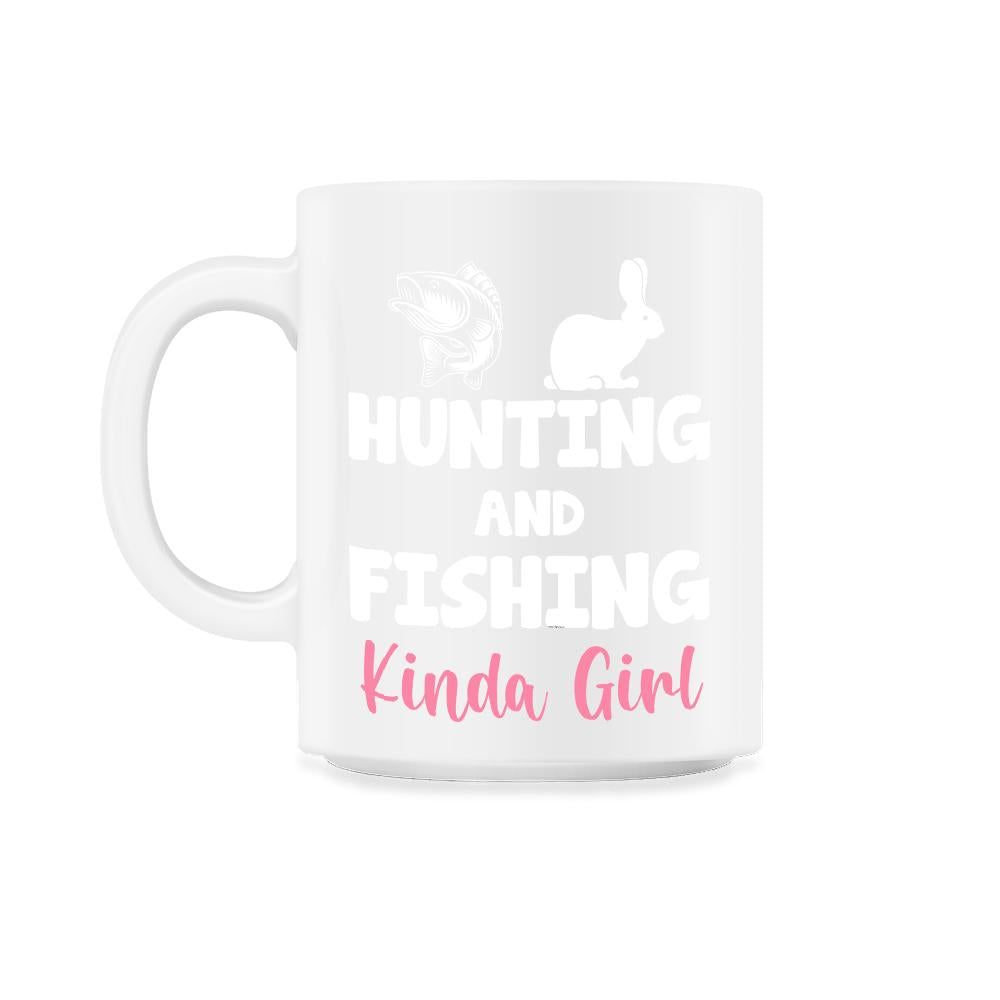 Funny Hunting And Fishing Kinda Girl Fish Hare Outdoor graphic - 11oz Mug - White
