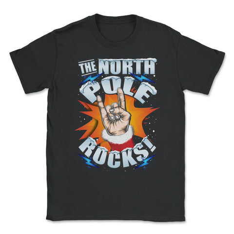 The North Pole Rocks Christmas Humor T-shirt Unisex T-Shirt - Black