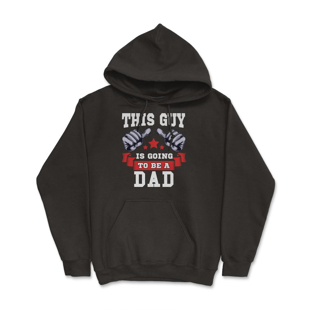 This Guy is going to be a Dad Gift for Father's Day print - Hoodie - Black