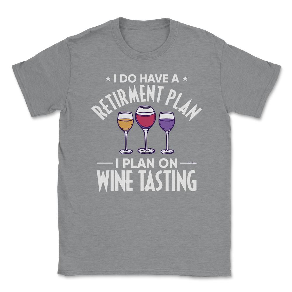 Funny Retired I Do Have A Retirement Plan Tasting Humor graphic - Grey Heather