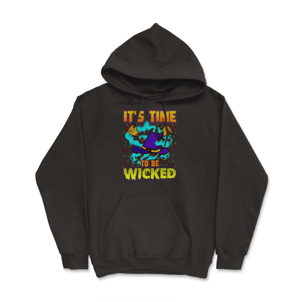 It’s time to be Wicked Halloween Witch Funny Hoodie - Black