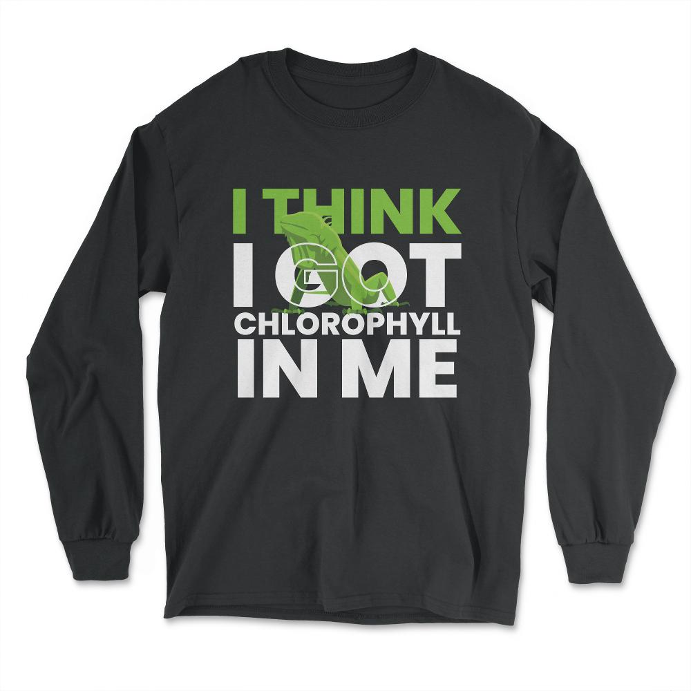 I Think I Got Chlorophyll In Me Hilarious Iguana Meme product - Long Sleeve T-Shirt - Black
