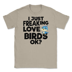 I Just Freaking Love Birds OK? Souvenir by ASJ graphic Unisex T-Shirt - Cream
