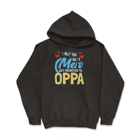 Only the Best Men are Promoted to Oppa K-Drama design Hoodie - Black