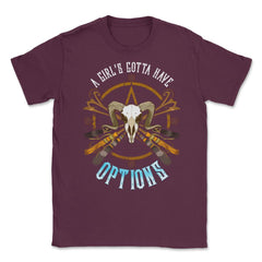 A Girls Gotta Have Options Feminist Witch Hallowee Unisex T-Shirt - Maroon