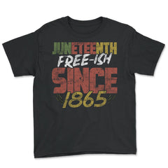Juneteenth Free- ish since 1865 Black Pride graphic - Youth Tee - Black