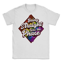 Being Straight was the Phase Rainbow Gay Pride design Unisex T-Shirt - White
