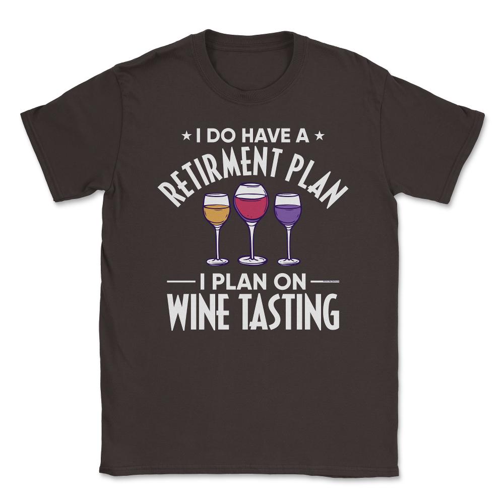Funny Retired I Do Have A Retirement Plan Tasting Humor graphic - Brown