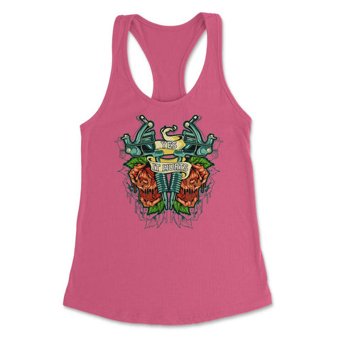Yes It Hurts Vintage Old Style Tattoo design design Women's Racerback - Hot Pink