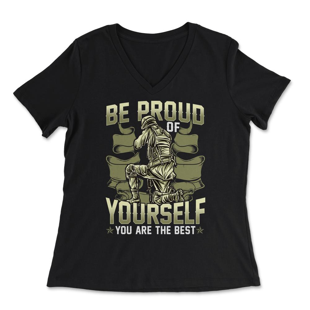 Be Proud of Yourself You are the Best Military Soldier graphic - Women's V-Neck Tee - Black