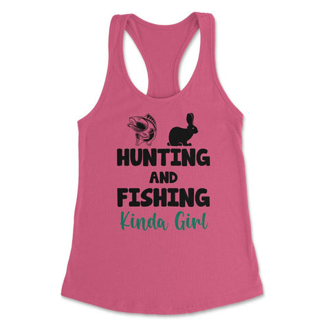 Funny Hunting And Fishing Kinda Girl Fish Hare Outdoor graphic - Hot Pink