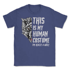 This is my human Costume I’m really a Wolf Unisex T-Shirt - Purple