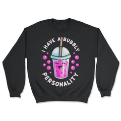 I Have a Bubbly Personality Boba Tea Bubble Tea Cute Kawaii print - Unisex Sweatshirt - Black